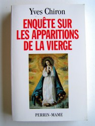 Yves Chiron - Enquête sur les apparitions de la Vierge