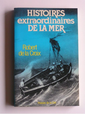 Robert de La Croix - Histoires extraordinaires de la mer