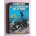 Robert de La Croix - Histoires extraordinaires de la mer