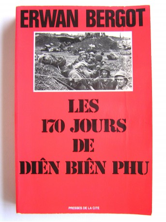 Erwan Bergot - Les 170 jours de Diên Biên Phu