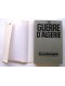 Pierre Montagnon - La guerre d'Algérie. Genèse et engrenage d'une tragédie. 1er novembre 1954 - 3 juillet 1962