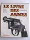 Dominique Venner - Le livre des armes. Pistolets et revolvers