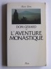 Marc Dem - Dom gérard et l'aventure monastique - Dom gérard et l'aventure monastique