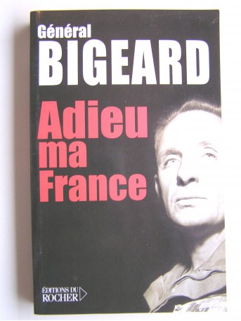 Général Marcel Bigeard - Adieu ma France