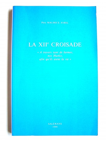 Père Maurice Avril - La XIIe croisade