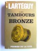 Jean Lartéguy - Les tambours de bronzes