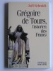 Joël Schmidt - Grégoire de Tours, historien des Francs - Grégoire de Tours, historien des Francs