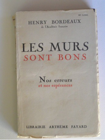 Henry Bordeaux - Les murs sont bons. Nos erreurs et nos espérance