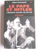 John Cornwell - Le Pape et Hitler. L'histoire secrète de Pie XII