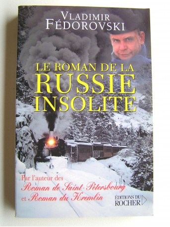 Vladimir Fédorovski - Le roman de la Russie insolite