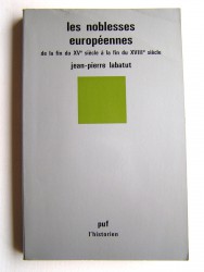 Jean-Pierre Labatut - Les noblesses européenne de la fin du XVe siècle à la fin du XVIIIe siècle