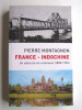 Pierre Montagnon - France - Indochine. Un siècle de vie commune (1858 - 1954)