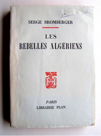 Serge Bromberger - Les rebelles algériens