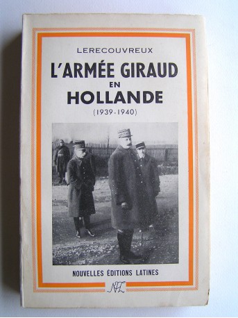 Marcel Lerecouvreux - Larmée Giraud en Hollande (1939 - 1940)