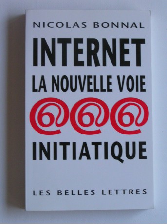 Nicolas Bonnal - Internet, la voie initiatique