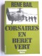 René Bail - Corsaires en bérêt vert. Commandos - Marine