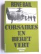 René Bail - Corsaires en bérêt vert. Commandos - Marine
