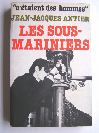 Jean-Jacques Antier - Les sous-mariniers