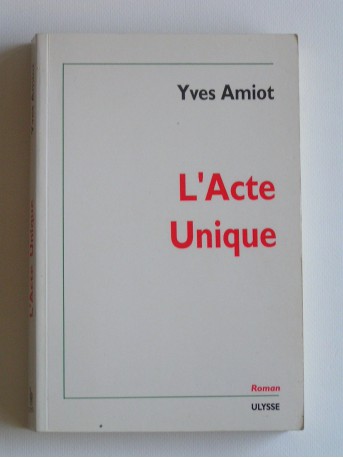 Yves Amiot - L'acte unique