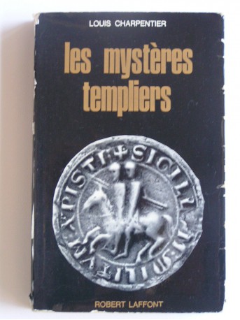 Louis Charpentier - Les mystères des Templiers