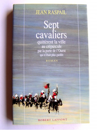 Jean Raspail - Sept cavaliers 