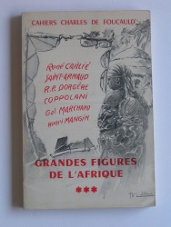 Cahiers Charles de Foucauld. Grandes figures de l'Afrique. Tome 3