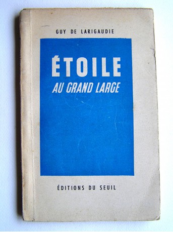 Guy de Larigaudie - Etoile au grand large