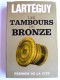 Jean Lartéguy - Les tambours de bronzes