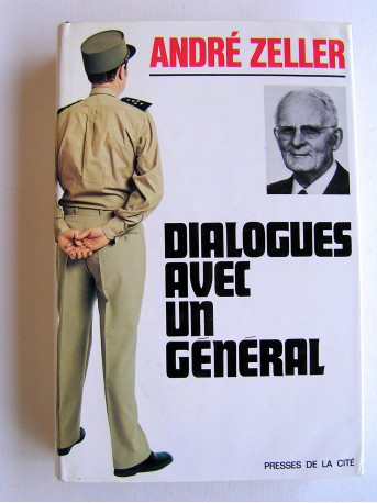 Général André Zeller - Dialogues avec un général
