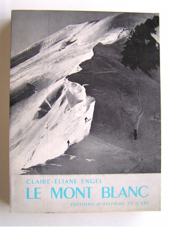 Claire-Eliane Engel - Le Mont Blanc vu par les écrivains et les alpinistes