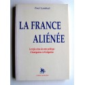Paul Lambert - La France aliénée. Le triple crime de notre politique d'immigration et d'intégration