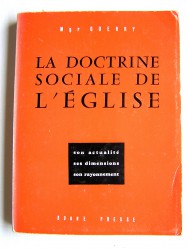 Monseigneur Emile-Maurice Guerry - La doctrine sociale de l'Église. Son actualité, ses dimensions, son rayonnement
