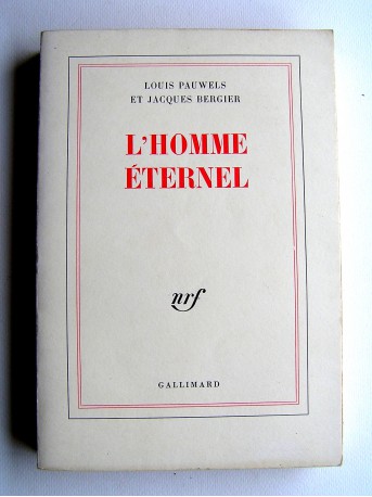 Louis Pauwels & Jacques Bergier - L'homme éternel. Embellissement de la vie, 1