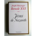 Sa Sainteté le Pape Benoit XVI - Jésus de Nazareth du baptême dans le Jourdain à la Transfiguration