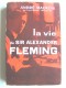 André Maurois - La vie de Sir Alexander Fleming