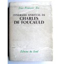 Jean-François Six - L'itinéraire spirituel de Charles de Foucauld