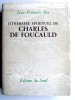 Jean-François Six - L'itinéraire spirituel de Charles de Foucauld