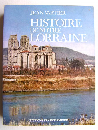 Jean Vartier - Histoire de notre Lorraine