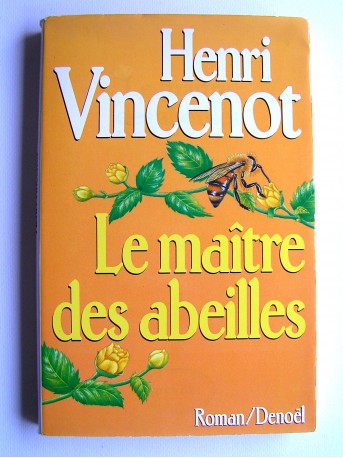 Henri Vincenot - Le maître des abeilles. Chronique de Montfranc-le-Haut
