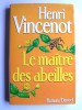 Henri Vincenot - Le maître des abeilles. Chronique de Montfranc-le-Haut