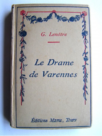 G. Lenotre - Le drame de Varennes
