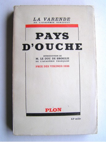 Jean de La Varende - Pays d'Ouche. 1740 - 1933