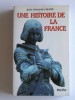 Jean-François Chiappe - Une histoire de la France - Une histoire de la France