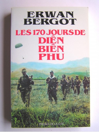 Erwan Bergot - Les 170 jours de Diên Biên Phu