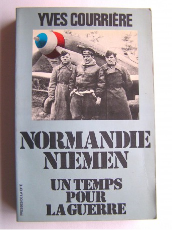 Yves Courrière - Un temps pour la guerre. Normandie-Niémen