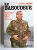 Georges Fleury - Le baroudeur. Les quatre guerres du général Delayen.