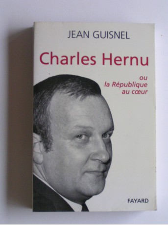 Jean Guisnel - Charles Hernu ou la république au coeur