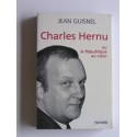 Jean Guisnel - Charles Hernu ou la république au coeur