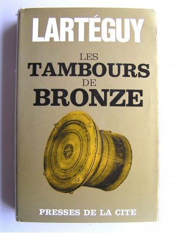 Jean Lartéguy - Les tambours de bronzes