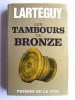 Jean Lartéguy - Les tambours de bronzes
